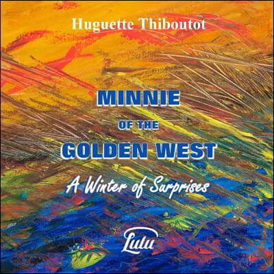 Minnie of the Golden West - A Winter of Surprises