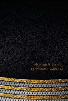 Meetings & Events Coordinator Work Log: Work Journal, Work Diary, Log - 126 Pages, 6 X 9 Inches
