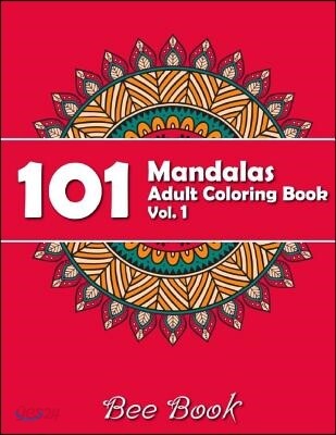 101 Mandalas Adult Coloring Book Vol. 1 by Bee Book: 101 Unique Mandala Designs and Stress Relieving Patterns for Adult Relaxation, Meditation, and Ha
