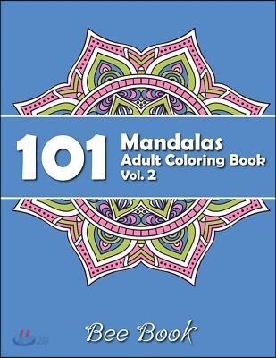 101 Mandalas Adult Coloring Book Vol. 2 by Bee Book: 101 Unique Mandala Designs and Stress Relieving Patterns for Adult Relaxation, Meditation, and Ha