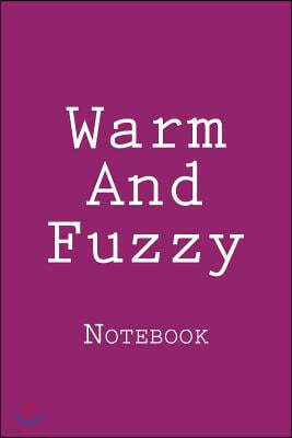 Warm And Fuzzy: Notebook