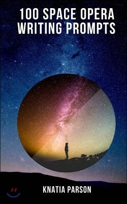 100 Space Opera Writing Prompts