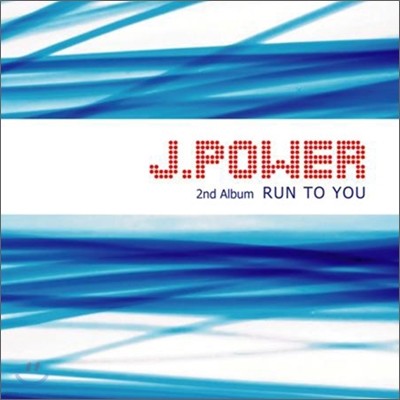 Ŀ (J.Power) 2 - Run To You