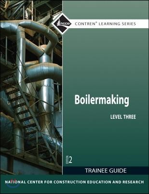 Boilermaking Trainee Guide, Level 3