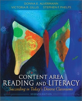 Content Area Reading and Literacy Succeeding in Today's Diverse Classrooms, 7/E