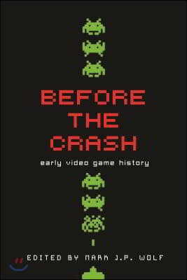 Before the Crash: Early Video Game History