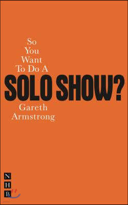So You Want to Do a Solo Show?