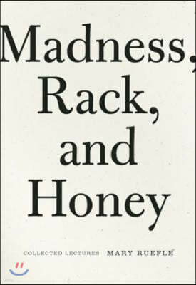 Madness, Rack, and Honey: Collected Lectures