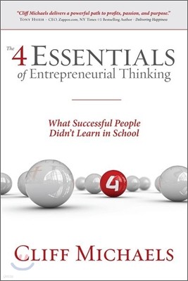 The 4 Essentials of Entrepreneurial Thinking: What Successful People Didn't Learn in School