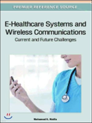 E-Healthcare Systems and Wireless Communications: Current and Future Challenges