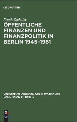 Öffentliche Finanzen und Finanzpolitik in Berlin 1945-1961