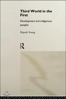 Third World in the First: Development and Indigenous Peoples