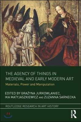 Agency of Things in Medieval and Early Modern Art