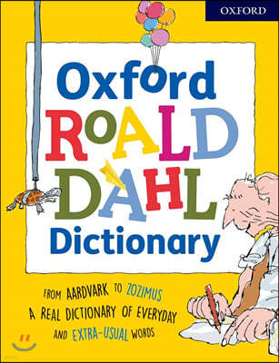 Oxford Roald Dahl Dictionary: From Aardvark to Zozimus, a Real Dictionary of Everyday and Extra-Usual Words