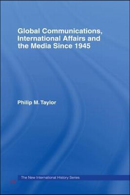 Global Communications, International Affairs and the Media Since 1945