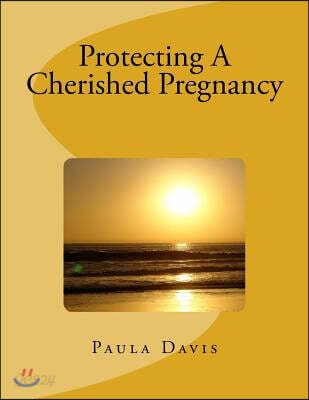 Protecting a Cherished Pregnancy