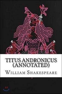 Titus Andronicus (Annotated)