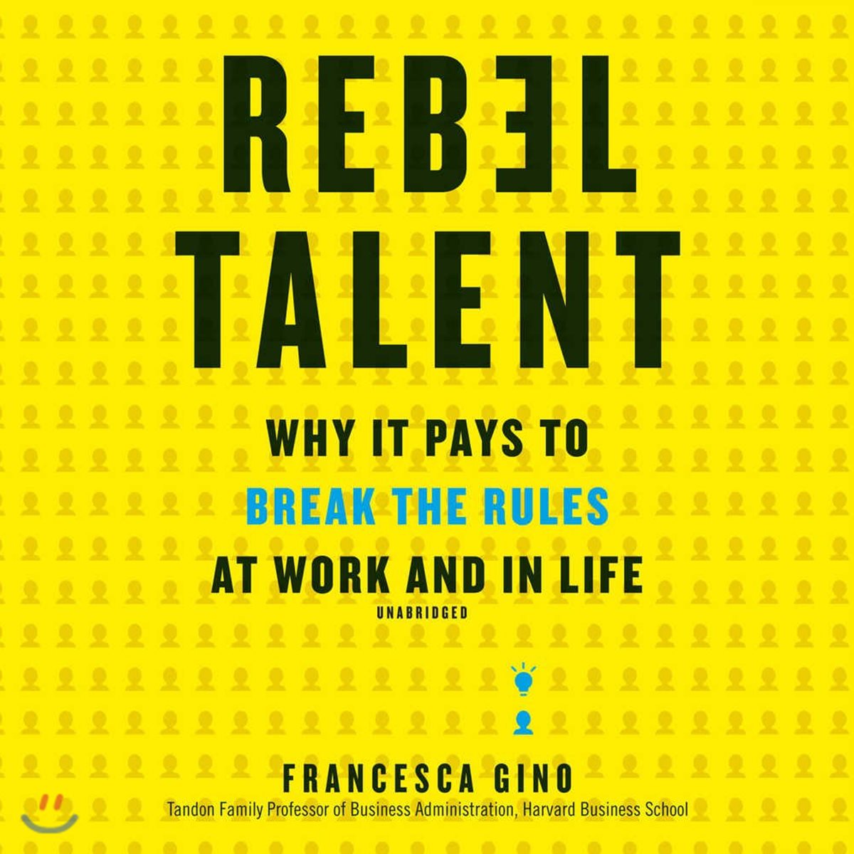 Rebel Talent: Why It Pays to Break the Rules at Work and in Life