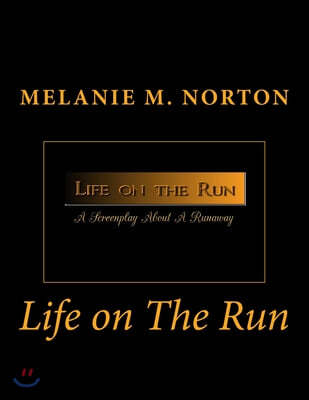 Life On The Run: A Screenplay about a Runaway