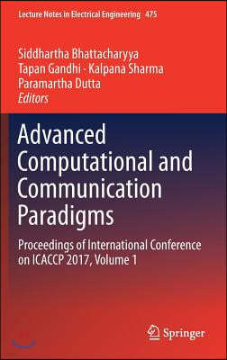 Advanced Computational and Communication Paradigms: Proceedings of International Conference on Icaccp 2017, Volume 1