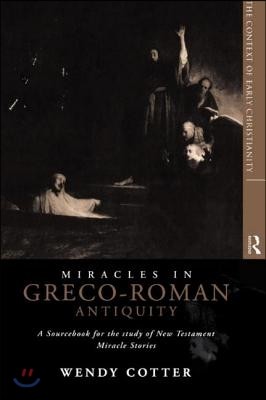 Miracles in Greco-Roman Antiquity: A Sourcebook for the Study of New Testament Miracle Stories