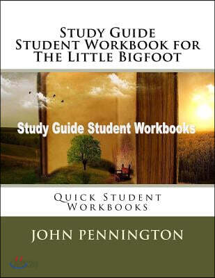 Study Guide Student Workbook for The Little Bigfoot: Quick Student Workbooks