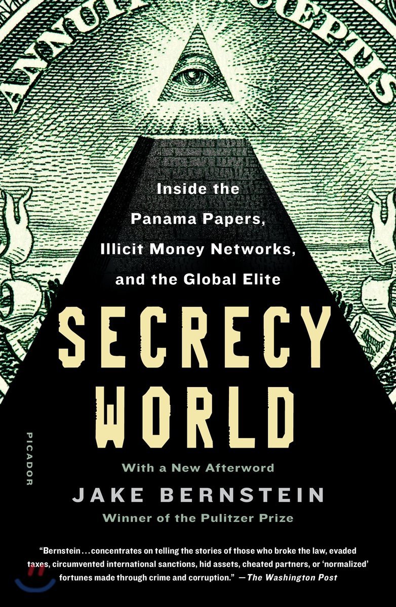 Secrecy World (Now the Major Motion Picture the Laundromat): Inside the Panama Papers, Illicit Money Networks, and the Global Elite