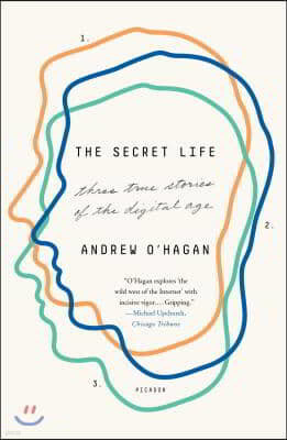 The Secret Life: Three True Stories of the Digital Age