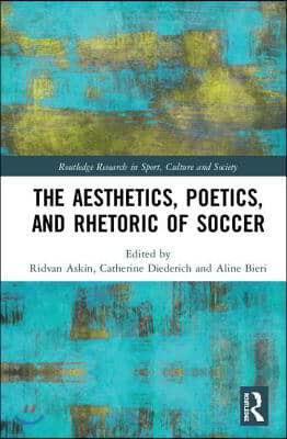 Aesthetics, Poetics, and Rhetoric of Soccer