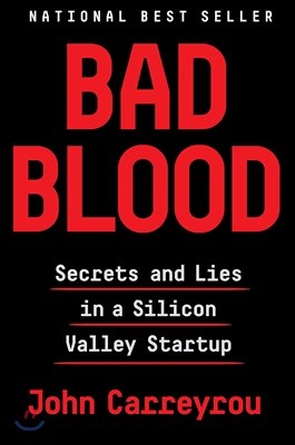 Bad Blood: Secrets and Lies in a Silicon Valley Startup