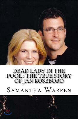 Dead Lady In The Pool: The True Story of Jan Roseboro