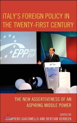 Italy's Foreign Policy in the Twenty-First Century: The New Assertiveness of an Aspiring Middle Power