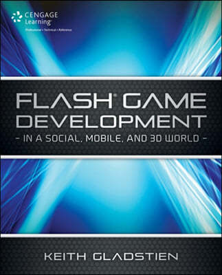 Flash Game Development: In a Social, Mobile and 3D World