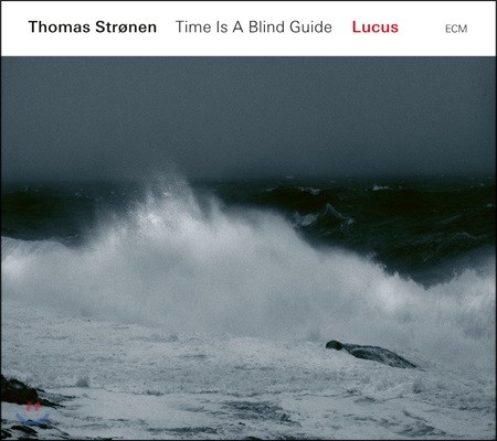 Thomas Stronen / Time Is A Blind Guide - Lucus 