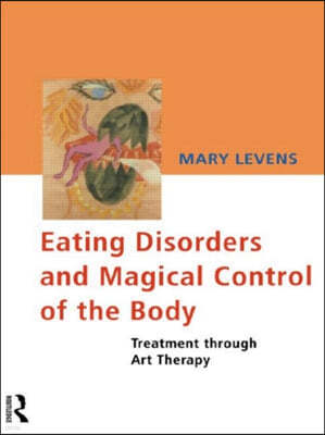 Eating Disorders and Magical Control of the Body