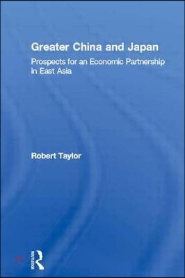 Greater China and Japan: Prospects for an Economic Partnership in East Asia