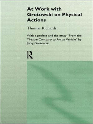 At Work with Grotowski on Physical Actions