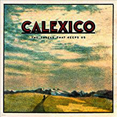 Calexico — The Thread That Keeps Us (MP3 Download) 앨범 커버