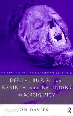 Death, Burial and Rebirth in the Religions of Antiquity