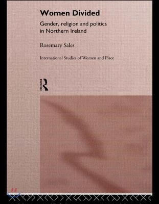 Women Divided: Gender, Religion and Politics in Northern Ireland