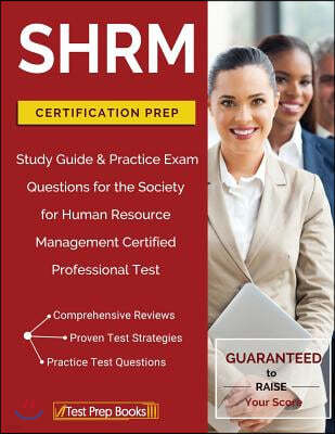 SHRM Certification Prep: Study Guide & Practice Exam Questions for the Society for Human Resource Management Certified Professional Test