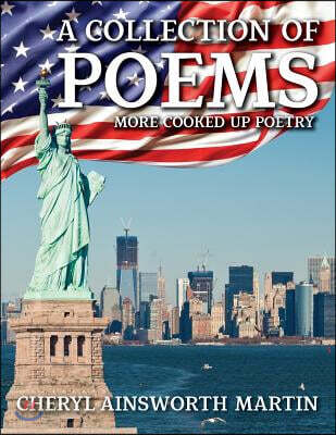 A Collection of Poems: More Cooked Up Poetry