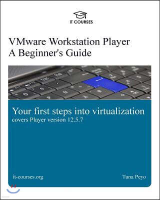 Createspace Independent Publishing Platform Vmware Workstation Player: A Beginner's Guide: Your First Steps Into Virtualization