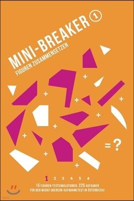 Mini-Breaker, Band 1: Figuren Zusammensetzen: 15 Figuren-Testsimulationen (225 Aufgaben) F?r Den Medizin-Aufnahmetest (Medat)