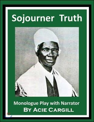 Sojourner Truth: Monologue Play with Narrator