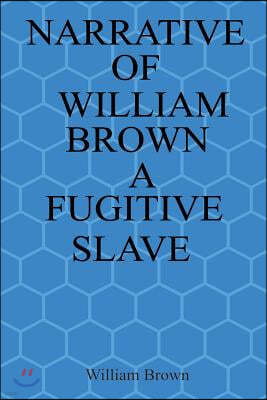 Narrative of William Brown a Fugitive Slave