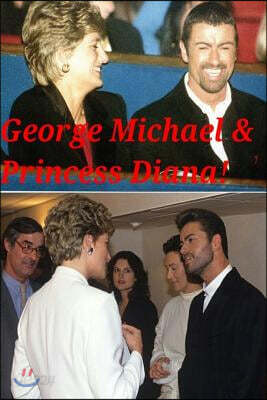 George Michael & Princess Diana!: A Careless Whisper - The Last Kiss!