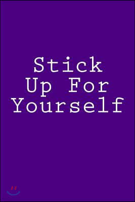 Stick Up For Yourself: Notebook, 150 lined pages, glossy softcover, 6 x 9