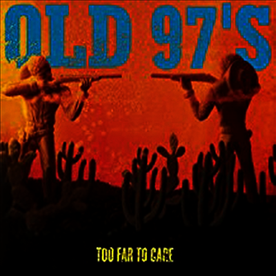 Old 97's — Too Far To Care 앨범 커버