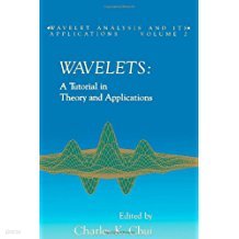 Wavelets: A Tutorial in Theory and Applications (Wavelet Analysis and Its Applications) Hardcover